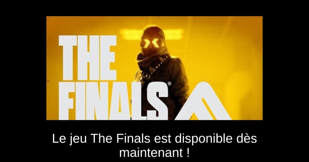 Le jeu The Finals est disponible dès maintenant !