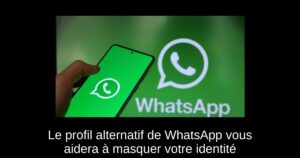 Le profil alternatif de WhatsApp vous aidera à masquer votre identité