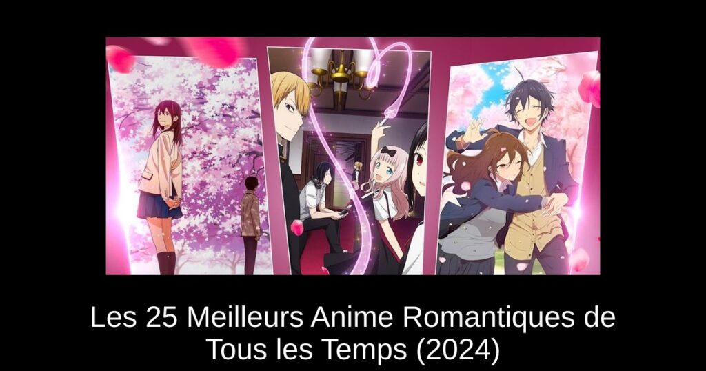 Les 25 Meilleurs Anime Romantiques de Tous les Temps (2024)