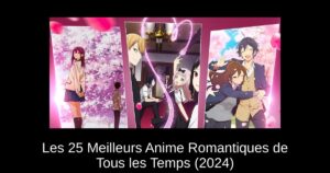 Les 25 Meilleurs Anime Romantiques de Tous les Temps (2024)
