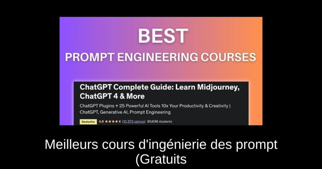 Meilleurs cours d&rsquo;ingénierie des prompt (Gratuits & Payants)