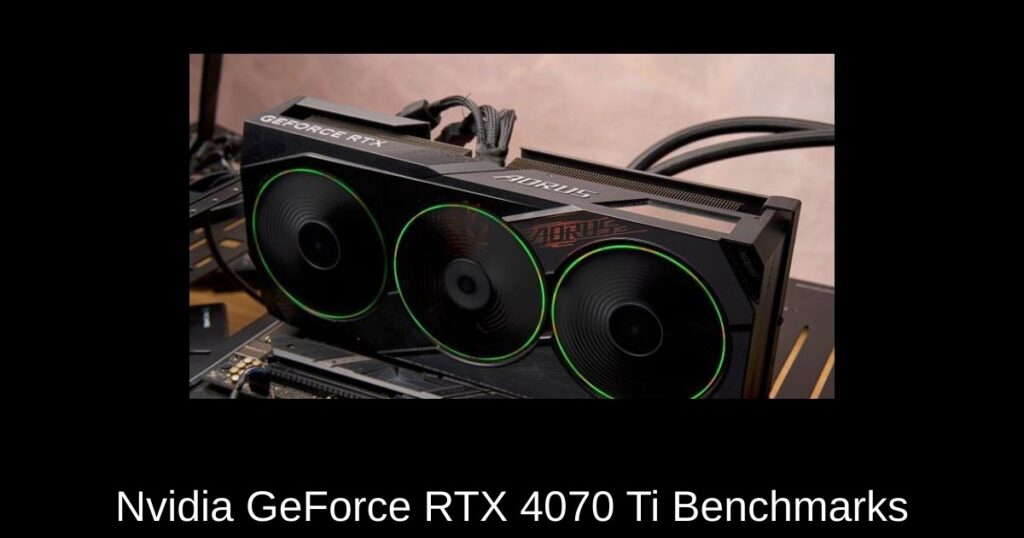 Nvidia GeForce RTX 4070 Ti Benchmarks