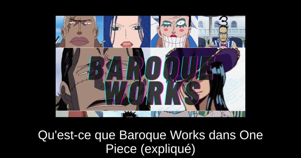Qu’est-ce que Baroque Works dans One Piece (expliqué)