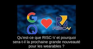 Qu’est-ce que RISC-V et pourquoi sera-t-il la prochaine grande nouveauté pour les wearables ?