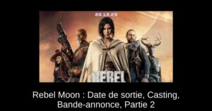 Rebel Moon : Date de sortie, Casting, Bande-annonce, Partie 2 & Plus