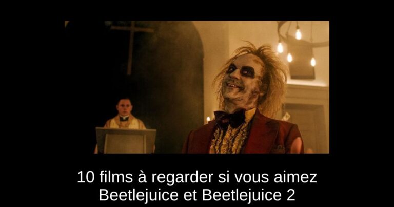 10 films à regarder si vous aimez Beetlejuice et Beetlejuice 2