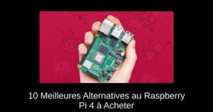 10 Meilleures Alternatives au Raspberry Pi 4 à Acheter