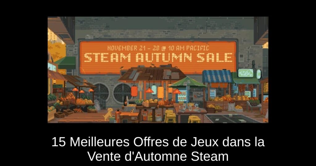 15 Meilleures Offres de Jeux dans la Vente d’Automne Steam