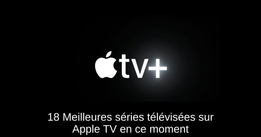 18 Meilleures séries télévisées sur Apple TV+ en ce moment