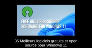 35 Meilleurs logiciels gratuits et open source pour Windows 11