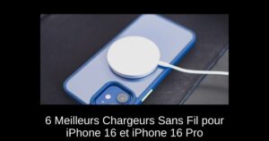 6 Meilleurs Chargeurs Sans Fil pour iPhone 16 et iPhone 16 Pro
