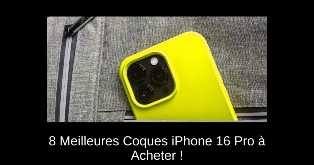 8 Meilleures Coques iPhone 16 Pro à Acheter !