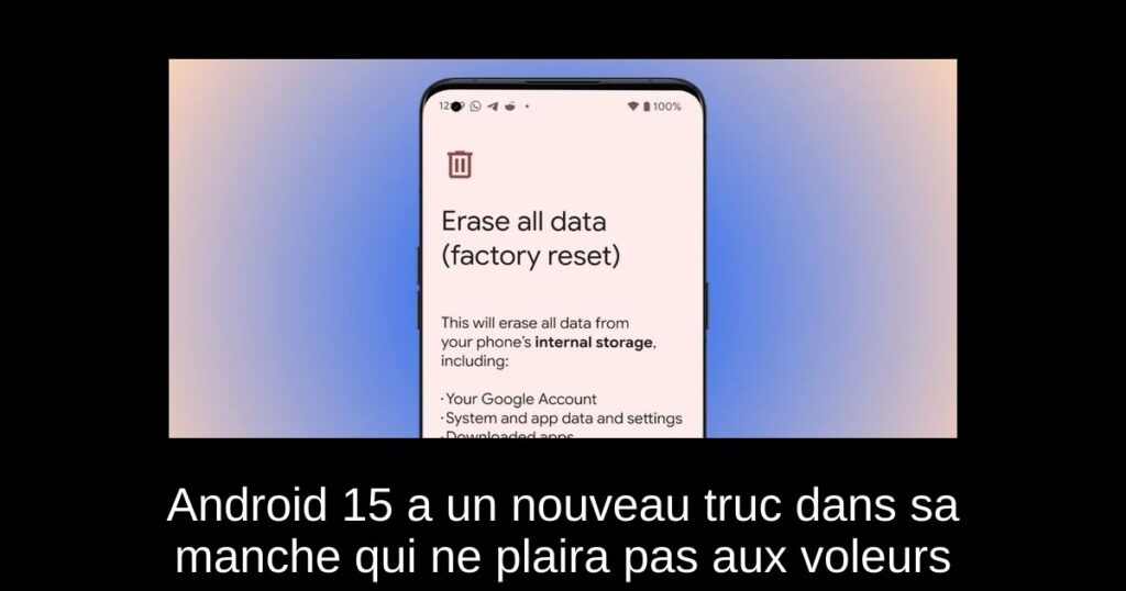 Android 15 a un nouveau truc dans sa manche qui ne plaira pas aux voleurs