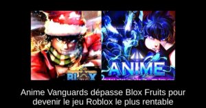 Anime Vanguards dépasse Blox Fruits pour devenir le jeu Roblox le plus rentable