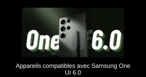 Appareils compatibles avec Samsung One UI 6.0