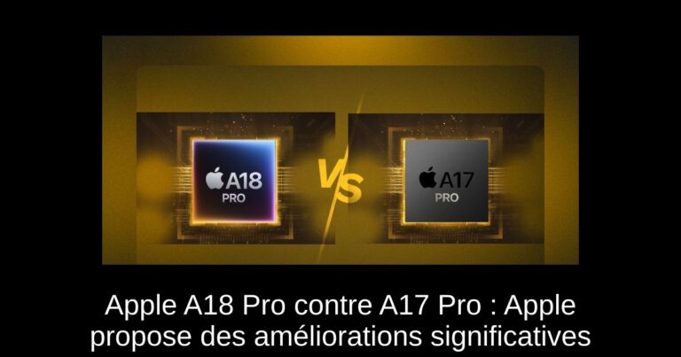 Apple A18 Pro contre A17 Pro : Apple propose des améliorations significatives