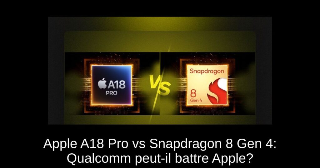 Apple A18 Pro vs Snapdragon 8 Gen 4: Qualcomm peut-il battre Apple?