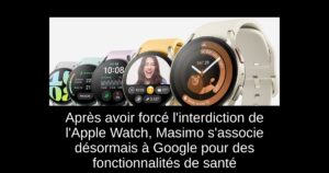 Après avoir forcé l&rsquo;interdiction de l&rsquo;Apple Watch, Masimo s&rsquo;associe désormais à Google pour des fonctionnalités de santé