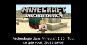 Archéologie dans Minecraft 1.20 : Tout ce que vous devez savoir