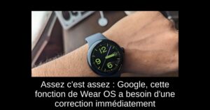 Assez c&rsquo;est assez : Google, cette fonction de Wear OS a besoin d&rsquo;une correction immédiatement