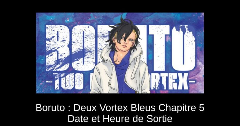 Boruto : Deux Vortex Bleus Chapitre 5 Date et Heure de Sortie