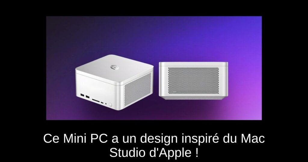 Ce Mini PC a un design inspiré du Mac Studio d’Apple !