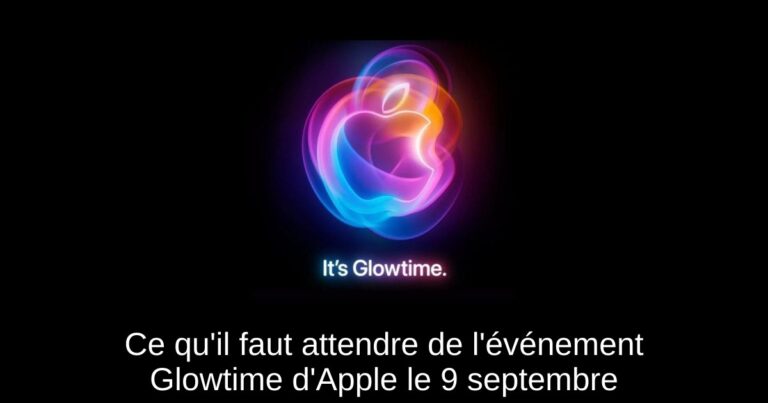 Ce qu'il faut attendre de l'événement Glowtime d'Apple le 9 septembre