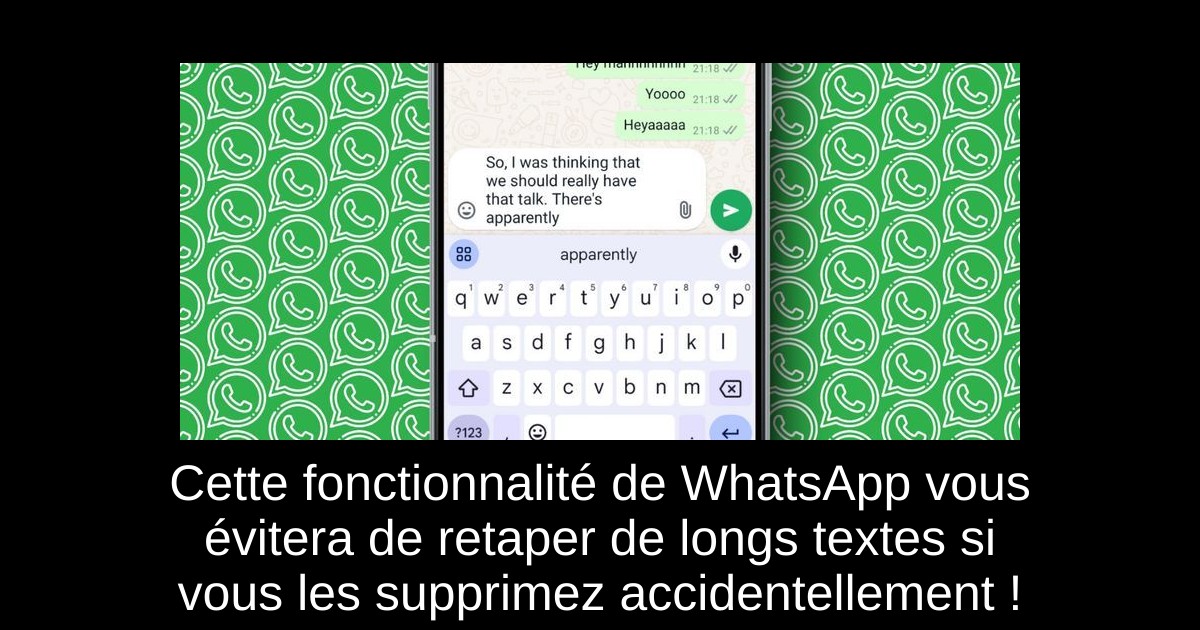 Cette fonctionnalité de WhatsApp vous évitera de retaper de longs textes si vous les supprimez accidentellement !