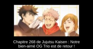 Chapitre 268 de Jujutsu Kaisen : Notre bien-aimé OG Trio est de retour !