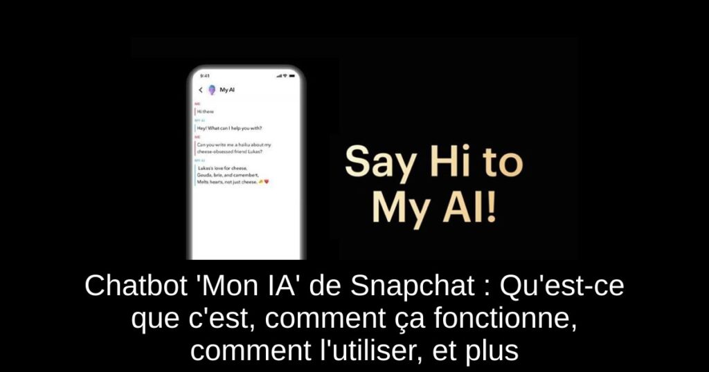 Chatbot &lsquo;Mon IA&rsquo; de Snapchat : Qu&rsquo;est-ce que c&rsquo;est, comment ça fonctionne, comment l&rsquo;utiliser, et plus