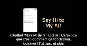 Chatbot ‘Mon IA’ de Snapchat : Qu’est-ce que c’est, comment ça fonctionne, comment l’utiliser, et plus