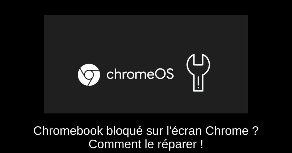 Chromebook bloqué sur l’écran Chrome ? Comment le réparer !