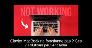 Clavier MacBook ne fonctionne pas ? Ces 7 solutions peuvent aider