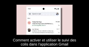 Comment activer et utiliser le suivi des colis dans l’application Gmail