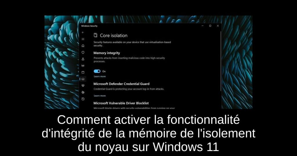 Comment activer la fonctionnalité d’intégrité de la mémoire de l’isolement du noyau sur Windows 11