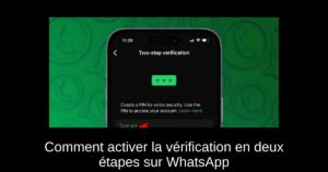 Comment activer la vérification en deux étapes sur WhatsApp
