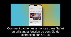 Comment cacher les annonces dans Safari en utilisant la fonction de contrôle de distraction sur iOS 18