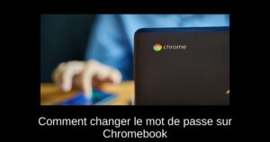Comment changer le mot de passe sur Chromebook