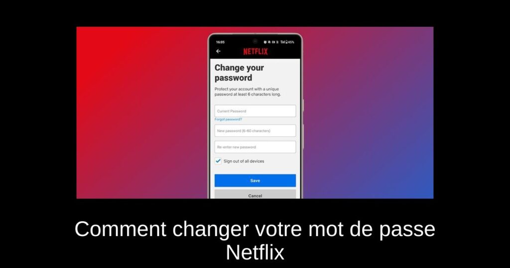 Comment changer votre mot de passe Netflix