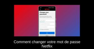 Comment changer votre mot de passe Netflix