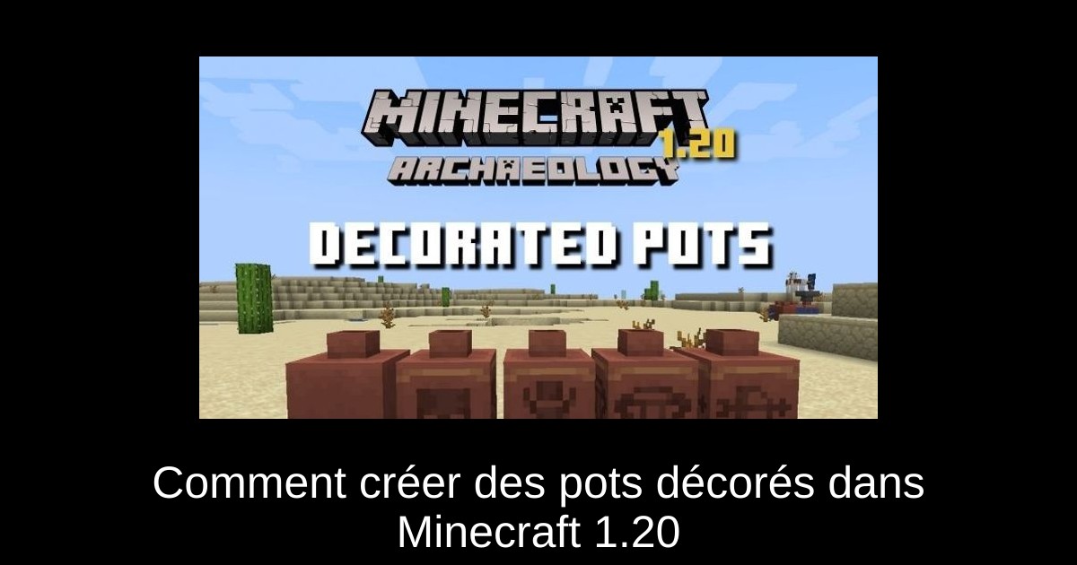 Comment créer des pots décorés dans Minecraft 1.20