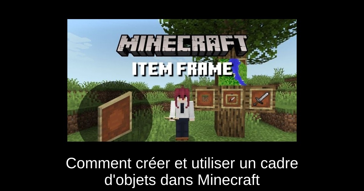 Comment créer et utiliser un cadre d'objets dans Minecraft