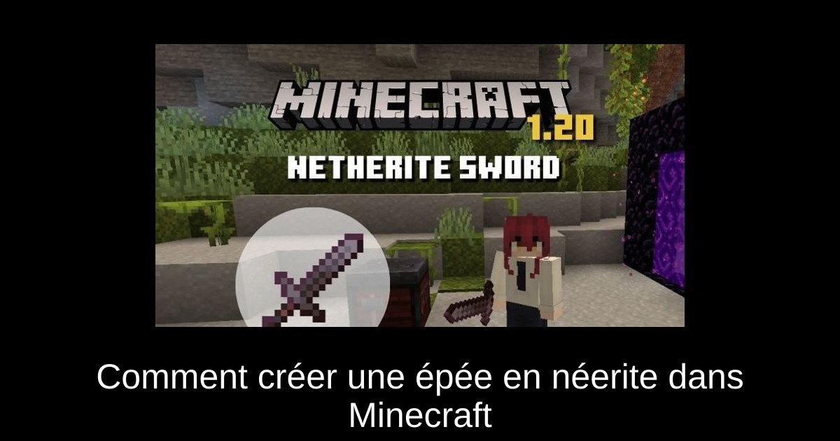 Comment créer une épée en néerite dans Minecraft