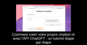Comment créer votre propre chatbot IA avec l’API ChatGPT : un tutoriel étape par étape