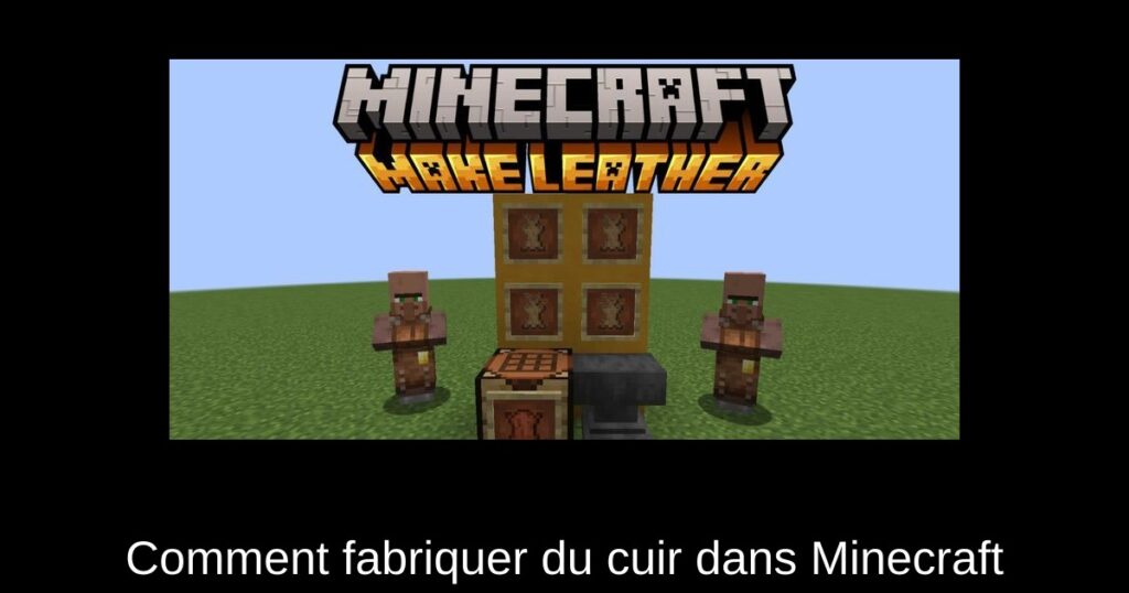 Comment fabriquer du cuir dans Minecraft