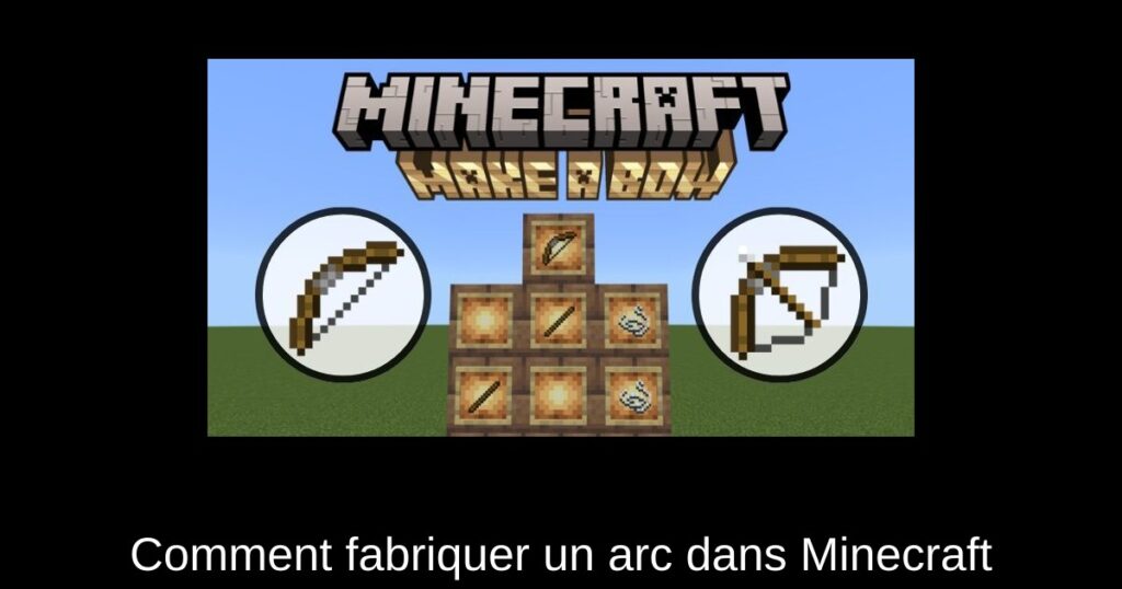 Comment fabriquer un arc dans Minecraft