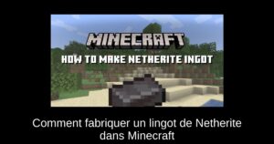 Comment fabriquer un lingot de Netherite dans Minecraft