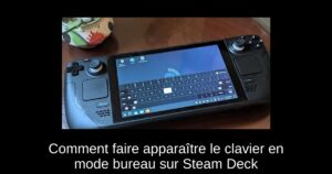 Comment faire apparaître le clavier en mode bureau sur Steam Deck