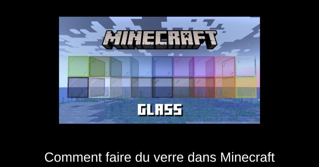 Comment faire du verre dans Minecraft
