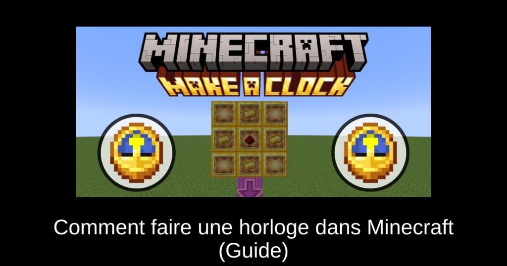 Comment faire une horloge dans Minecraft (Guide)
